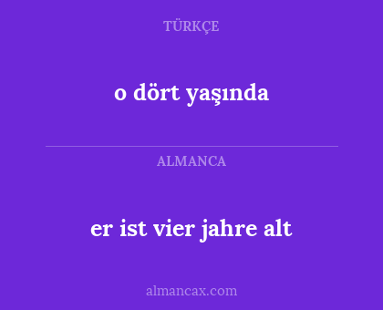 o dört yaşında - er ist vier jahre alt