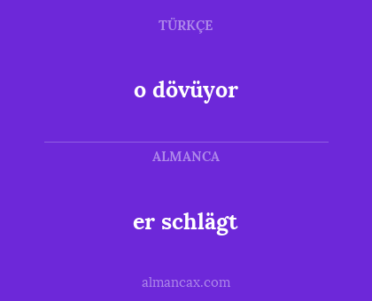 er schlägt - o dövüyor