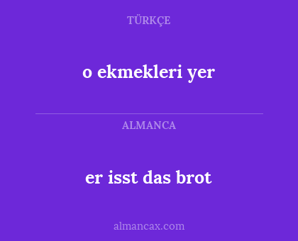 er isst das brot - o ekmekleri yer