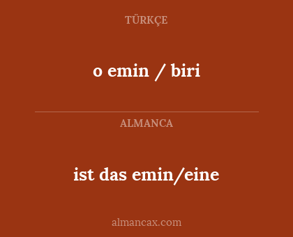 ist das emin/eine - o emin / biri
