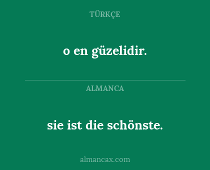 o en güzelidir. - sie ist die schönste.