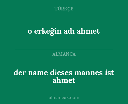 der name dieses mannes ist ahmet - o erkeğin adı ahmet