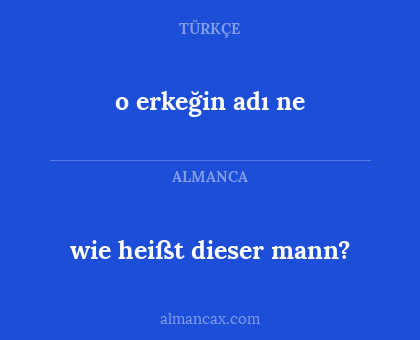 o erkeğin adı ne - wie heißt dieser mann?