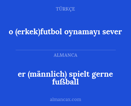er (männlich) spielt gerne fußball - o (erkek)futbol oynamayı sever