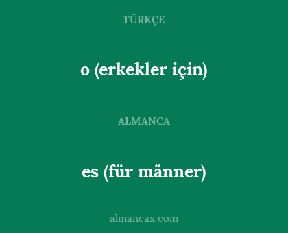es (für männer) - o (erkekler için)