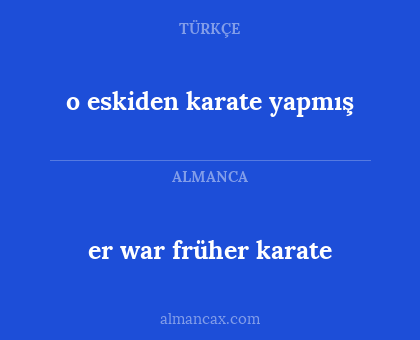 er war früher karate - o eskiden karate yapmış