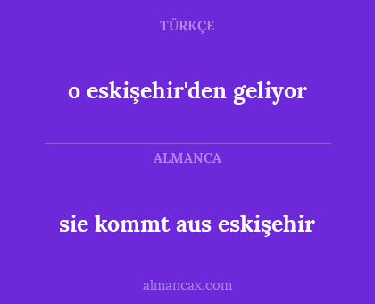 sie kommt aus eskişehir - o eskişehir'den geliyor