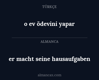er macht seine hausaufgaben - o ev ödevini yapar