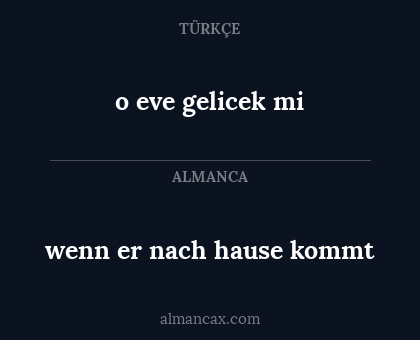o eve gelicek mi - wenn er nach hause kommt