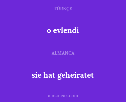 o evlendi - sie hat geheiratet