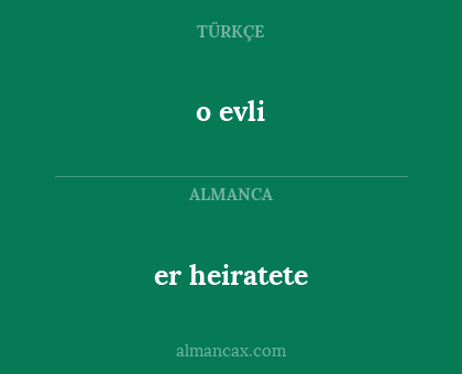 er heiratete - o evli