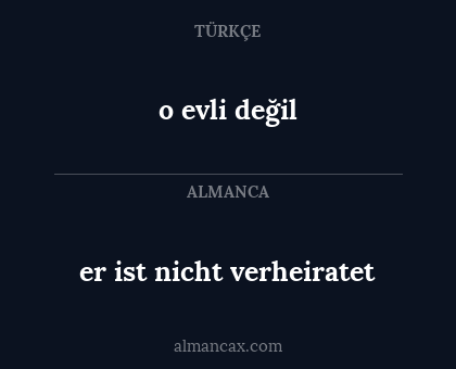 er ist nicht verheiratet - o evli değil