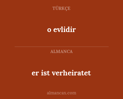 o evlidir - er ist verheiratet