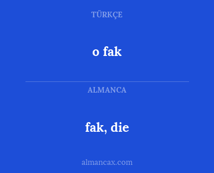 o fak - fak, die