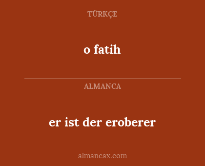 er ist der eroberer - o fatih