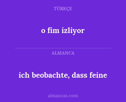 ich beobachte, dass feine - o fim izliyor