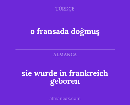 o fransada doğmuş - sie wurde in frankreich geboren