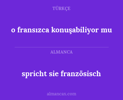 spricht sie französisch - o fransızca konuşabiliyor mu
