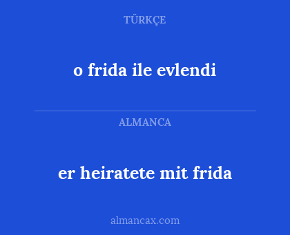 o frida ile evlendi - er heiratete mit frida