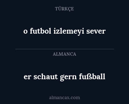 o futbol izlemeyi sever - er schaut gern fußball