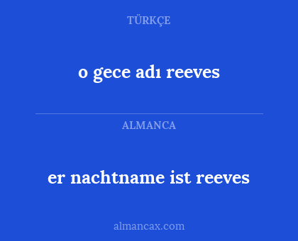 o gece adı reeves - er nachtname ist reeves