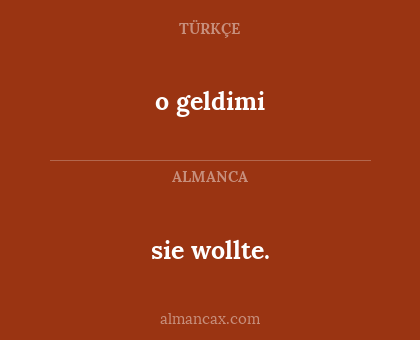 sie wollte. - o geldimi