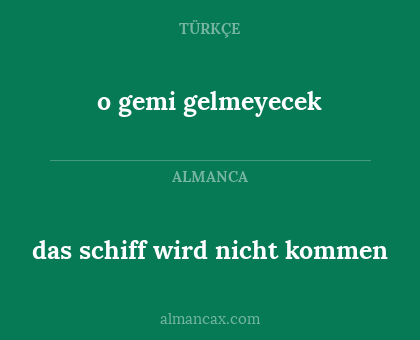 o gemi gelmeyecek - das schiff wird nicht kommen