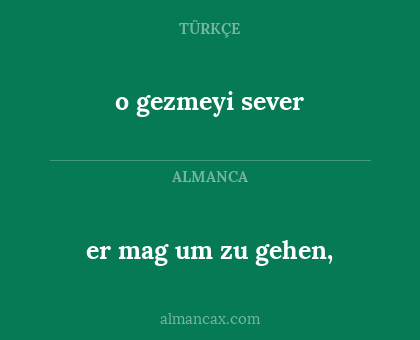 o gezmeyi sever - er mag um zu gehen,
