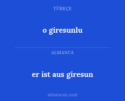 o giresunlu - er ist aus giresun