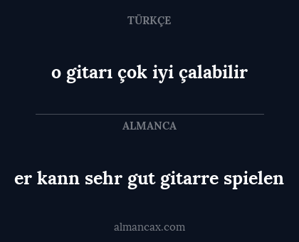 er kann sehr gut gitarre spielen - o gitarı çok iyi çalabilir