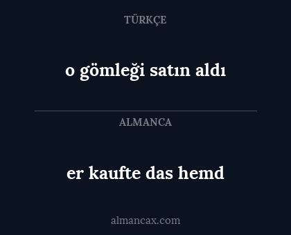 er kaufte das hemd - o gömleği satın aldı