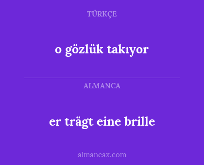 er trägt eine brille - o gözlük takıyor