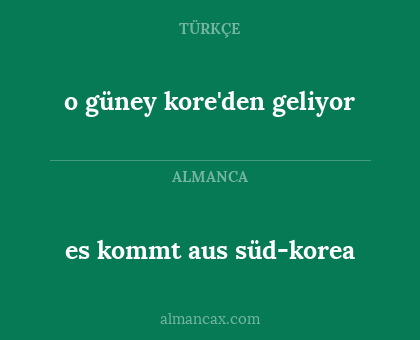 o güney kore'den geliyor - es kommt aus süd-korea