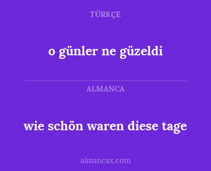 wie schön waren diese tage - o günler ne güzeldi
