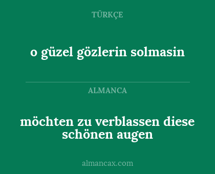 o güzel gözlerin solmasin - möchten zu verblassen diese schönen augen