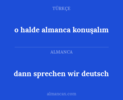 dann sprechen wir deutsch - o halde almanca konuşalım