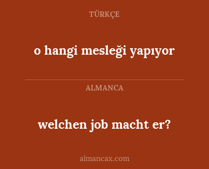 o hangi mesleği yapıyor - welchen job macht er?