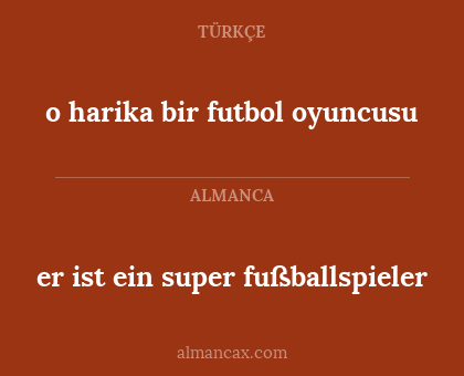 er ist ein super fußballspieler - o harika bir futbol oyuncusu
