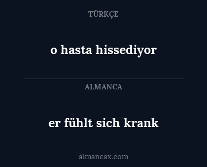 er fühlt sich krank - o hasta hissediyor