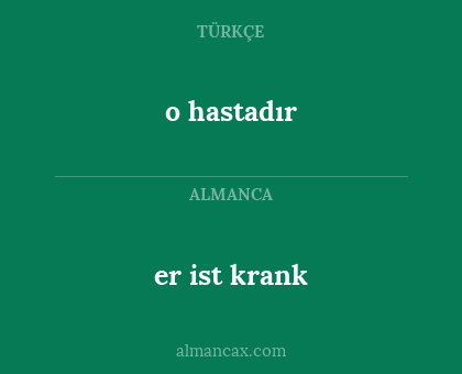 o hastadır - er ist krank