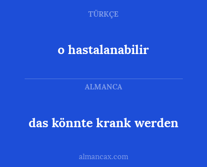 das könnte krank werden - o hastalanabilir