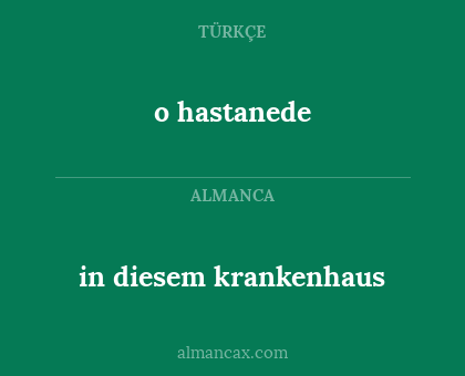 o hastanede - in diesem krankenhaus