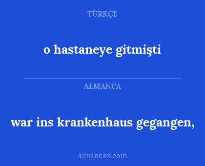 o hastaneye gitmişti - war ins krankenhaus gegangen,