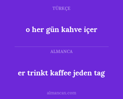 o her gün kahve içer - er trinkt kaffee jeden tag
