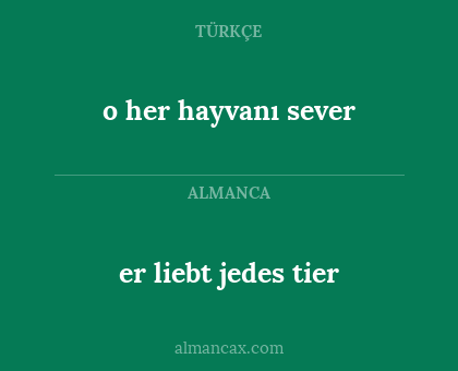 er liebt jedes tier - o her hayvanı sever