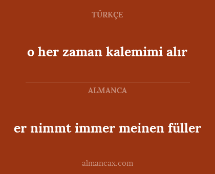 o her zaman kalemimi alır - er nimmt immer meinen füller