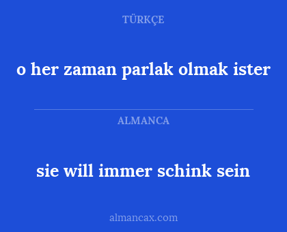 o her zaman parlak olmak ister - sie will immer schink sein