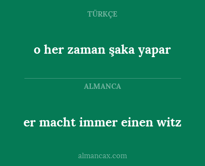 o her zaman şaka yapar - er macht immer einen witz