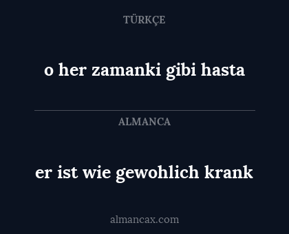 o her zamanki gibi hasta - er ist wie gewohlich krank