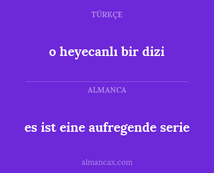 es ist eine aufregende serie - o heyecanlı bir dizi